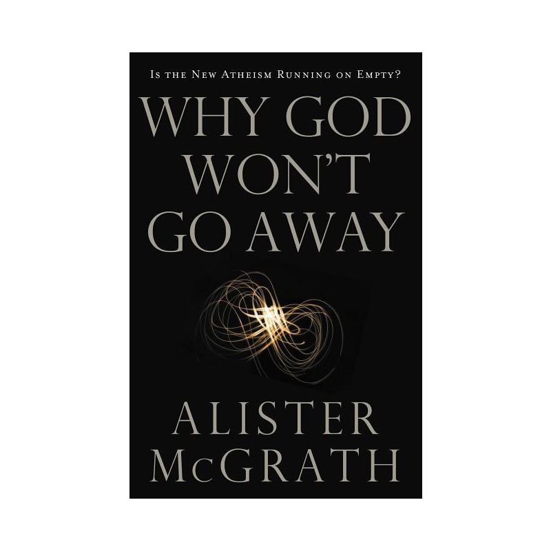 Why God Won't Go Away - by  Alister E McGrath (Paperback), 1 of 2