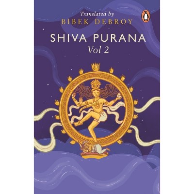 Shiva Purana: Vol. 2 - by  Bibek Debroy (Paperback)