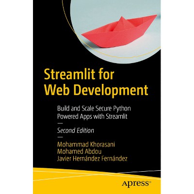 Streamlit for Web Development - 2nd Edition by  Mohammad Khorasani & Mohamed Abdou & Javier Hernández Fernández (Paperback)
