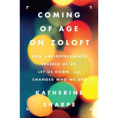 Coming Age Zoloft PB - by  Katherine Sharpe (Paperback)