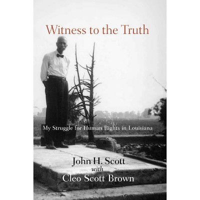 Witness to the Truth - by  John Henry Scott (Paperback)