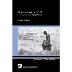 Global India Circa 100 CE - (Key Issues in Asian Studies) by  Richard H Davis (Paperback) - 1 of 1
