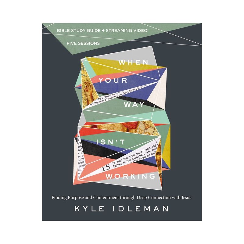 When Your Way Isn't Working Bible Study Guide Plus Streaming Video - by  Kyle Idleman (Paperback), 1 of 2