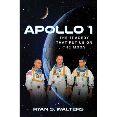 Apollo 1 - by  Ryan S Walters (Hardcover)