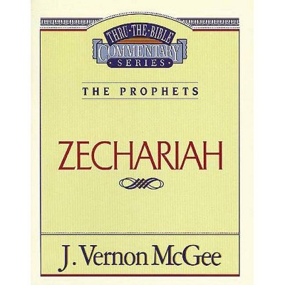 Thru the Bible Vol. 32: The Prophets (Zechariah), 32 - by  J Vernon McGee (Paperback)