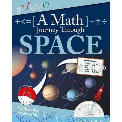 A Math Journey Through Space - (Go Figure!) by  Anne Rooney (Paperback)