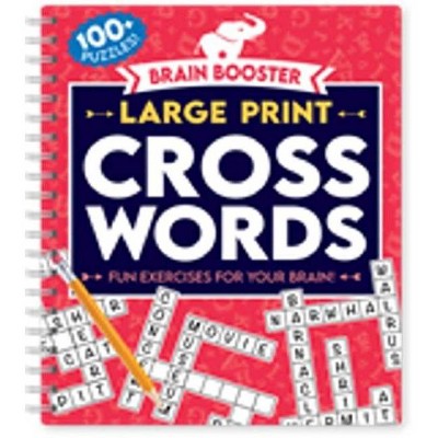 Brain Booster: Large Print Crosswords - by  Kidsbooks Publishing (Spiral Bound)