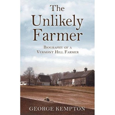 The Unlikely Farmer - by  George Kempton (Paperback)