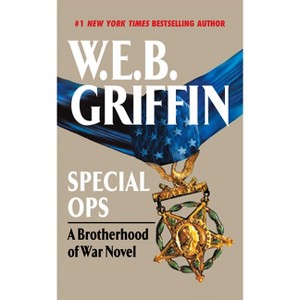 Special Ops - (Brotherhood of War) by  W E B Griffin (Paperback) - 1 of 1