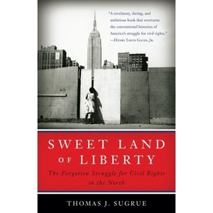 Sweet Land of Liberty - by  Thomas J Sugrue (Paperback) - 1 of 1