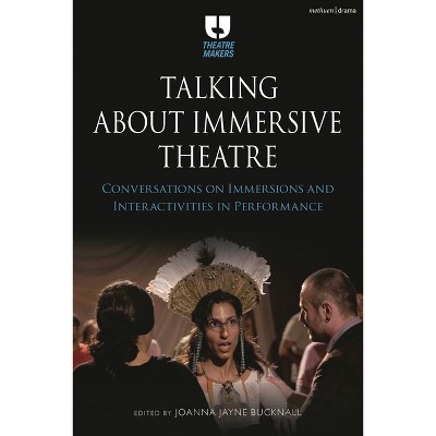 Talking about Immersive Theatre - (Theatre Makers) by  Joanna Jayne Bucknall (Paperback)
