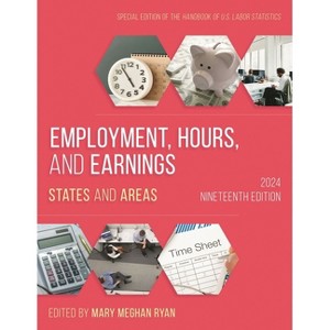 Employment, Hours, and Earnings 2024 - 19th Edition by  Mary Meghan Ryan (Paperback) - 1 of 1