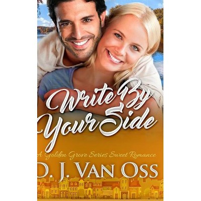 Write By Your Side - by  D J Van Oss (Hardcover)