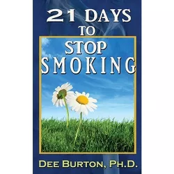 21 Days to Stop Smoking - by  Dee Burton (Paperback)