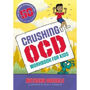 Crushing Ocd Workbook for Kids - by  Natasha Daniels (Paperback) - 1 of 1