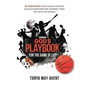 Using God's Playbook for the Game of Life - by  Tonya May Avent (Paperback) - 1 of 1