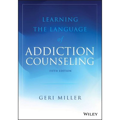 Learning the Language of Addiction Counseling - 5th Edition by  Geri Miller (Paperback)