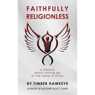 Faithfully Religionless - by  Timber Hawkeye (Paperback)