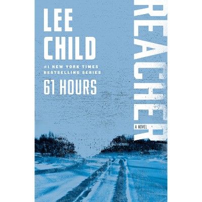 61 Hours - (Jack Reacher) by  Lee Child (Paperback)