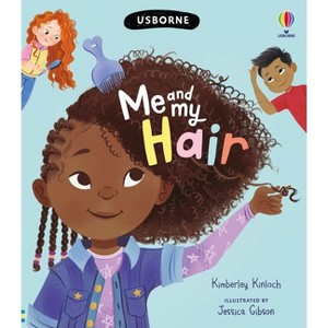Me and My Hair - by  Kimberley Kinloch (Hardcover) - 1 of 1