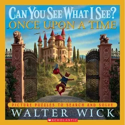 Can You See What I See? Once Upon a Time - by  Walter Wick (Hardcover)