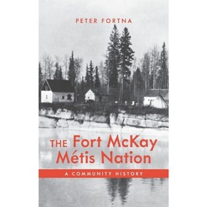 The Fort McKay Métis Nation - by Peter Fortna - 1 of 1