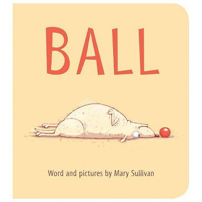Ball - by  Mary Sullivan (Board Book)