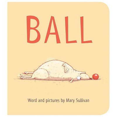 Ball - by  Mary Sullivan (Board Book)