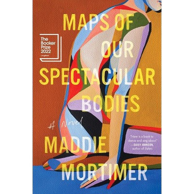 Maps of Our Spectacular Bodies - by  Maddie Mortimer (Paperback)