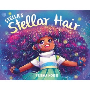 Stella's Stellar Hair - by  Yesenia Moises (Hardcover) - 1 of 1