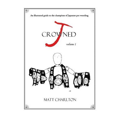 J-Crowned - by  Matt Charlton (Paperback)