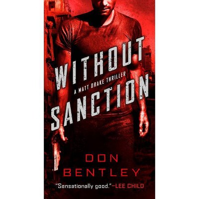 Without Sanction - (A Matt Drake Thriller) by  Don Bentley (Paperback)