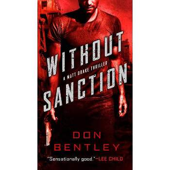 Without Sanction - (A Matt Drake Novel) by  Don Bentley (Paperback)
