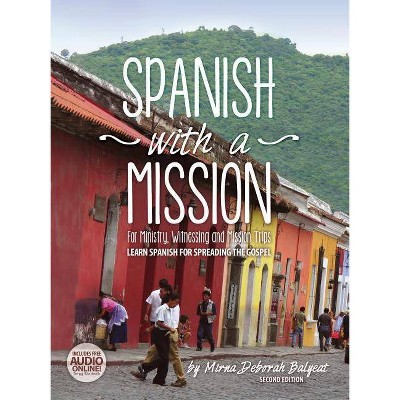 Spanish with a Mission - by  Mirna Deborah Balyeat (Paperback)