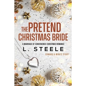 The Pretend Christmas Bride - (Morally Grey Billionaires) by  L Steele (Paperback) - 1 of 1
