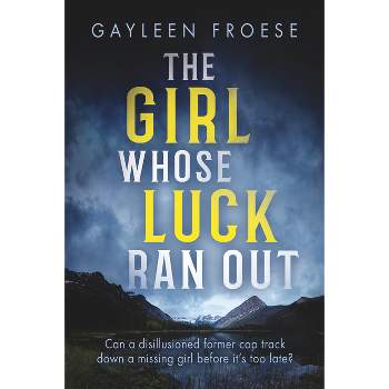 The Girl Whose Luck Ran Out - (Ben Ames Case Files) by  Gayleen Froese (Paperback)