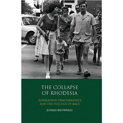 The Collapse of Rhodesia - by  Josiah Brownell (Paperback)