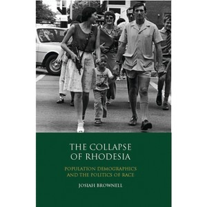 The Collapse of Rhodesia - by  Josiah Brownell (Paperback) - 1 of 1