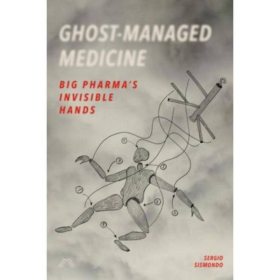 Ghost-Managed Medicine - by  Sergio Sismondo (Paperback)