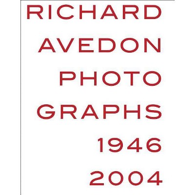 Richard Avedon: Photographs 1946-2004 - by  Michael Holm (Hardcover)