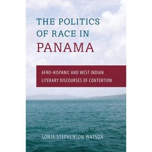The Politics of Race in Panama - by  Sonja S Watson (Paperback) - 1 of 1