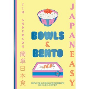 Japaneasy Bowls & Bento - by  Tim Anderson (Hardcover) - 1 of 1