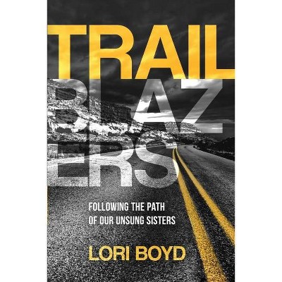 Trailblazers - by  Lori Boyd (Paperback)