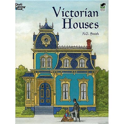 Victorian Houses Coloring Book - (Dover History Coloring Book) by  A G Smith (Paperback)