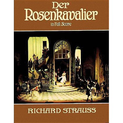 Der Rosenkavalier in Full Score - (Dover Music Scores) by  Richard Strauss (Paperback)