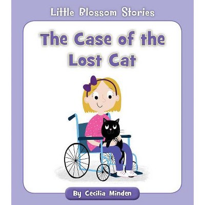 The Case of the Lost Cat - (Little Blossom Stories) by  Cecilia Minden (Paperback)