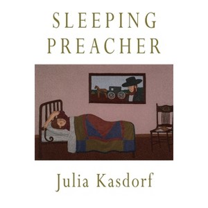 Sleeping Preacher - (Pitt Poetry) by  Julia Spicher Kasdorf (Paperback) - 1 of 1
