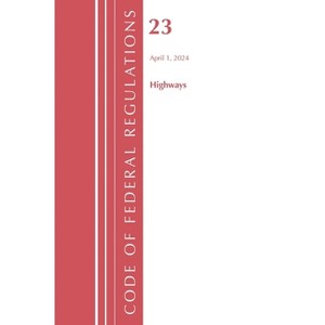 Code of Federal Regulations, Title 23 Highways, 2023 - (Paperback) - 1 of 1