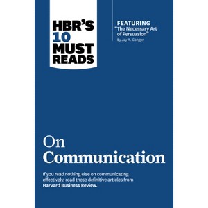Hbr's 10 Must Reads on Communication (with Featured Article the Necessary Art of Persuasion, by Jay A. Conger) - (HBR's 10 Must Reads) (Paperback) - 1 of 1
