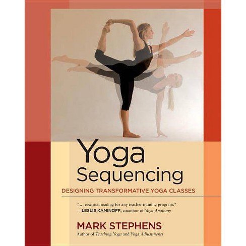 Yoga Sequencing - by Mark Stephens (Paperback)